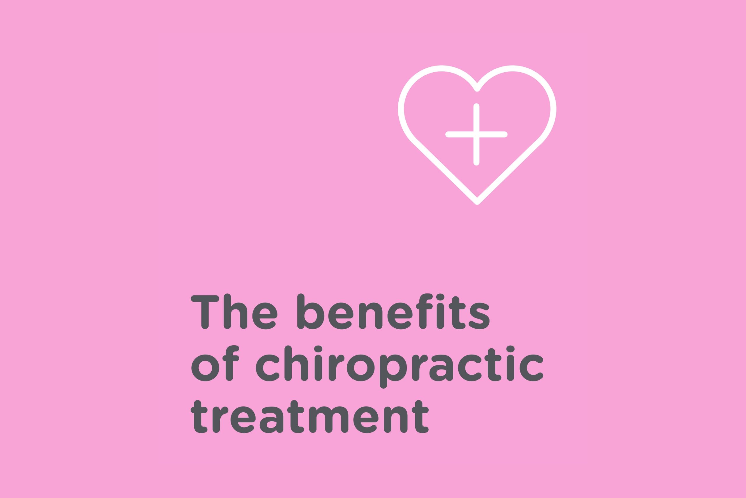 heart icon with plus sign inside and the words the benefit of chiropractic treatment
